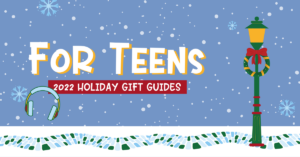 My 2022 Holiday Gift Guide for Teens